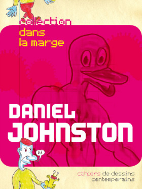 &COPY; daniel johnston courtesy arts factory [ galerie nomade ]